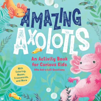 Amazing Axolotls