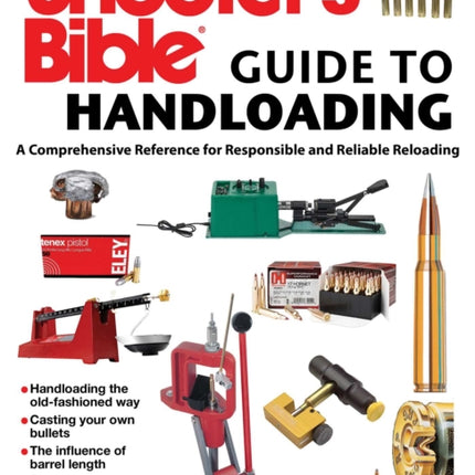 Shooter's Bible Guide to Handloading: A Comprehensive Reference for Responsible and Reliable Reloading