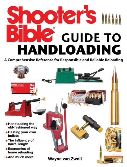 Shooter's Bible Guide to Handloading: A Comprehensive Reference for Responsible and Reliable Reloading