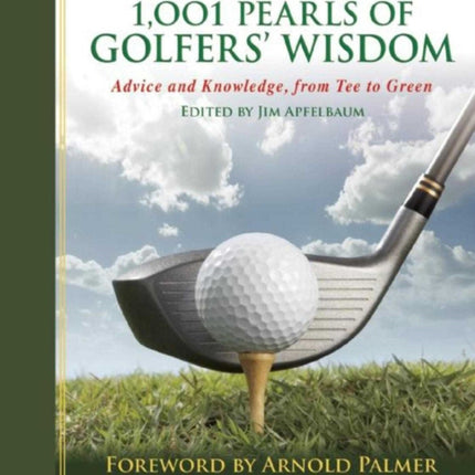 1,001 Pearls of Golfers' Wisdom: Advice and Knowledge, from Tee to Green