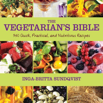 The Vegetarian's Bible: 350 Quick, Practical, and Nutritious Recipes