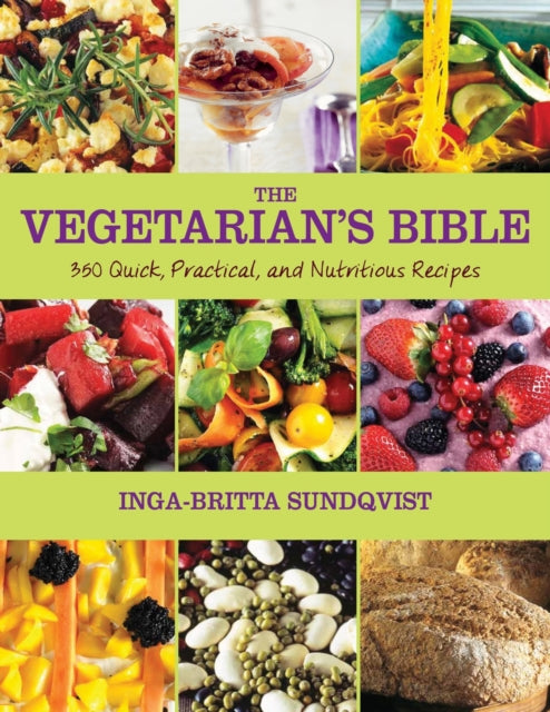 The Vegetarian's Bible: 350 Quick, Practical, and Nutritious Recipes