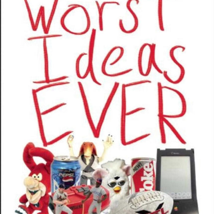 Worst Ideas Ever: 42 Truly Terrible Decisions