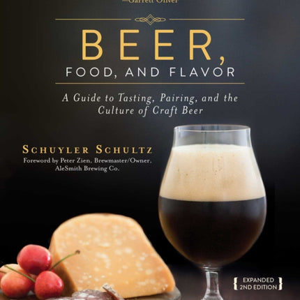 Beer, Food, and Flavor: A Guide to Tasting, Pairing, and the Culture of Craft Beer