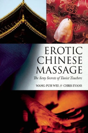 Erotic Chinese Massage: The Sexy Secrets of Taoist Teachers