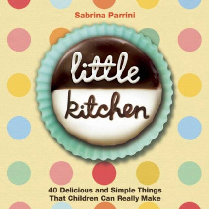 Little Kitchen 40 Delicious and Simple Things