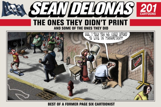 Sean Delonas: The Ones They Didn't Print and Some of the Ones They Did: 201 Cartoons