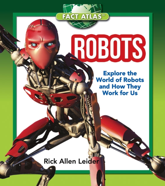 Robots: Explore the World of Robots and How They Work for Us