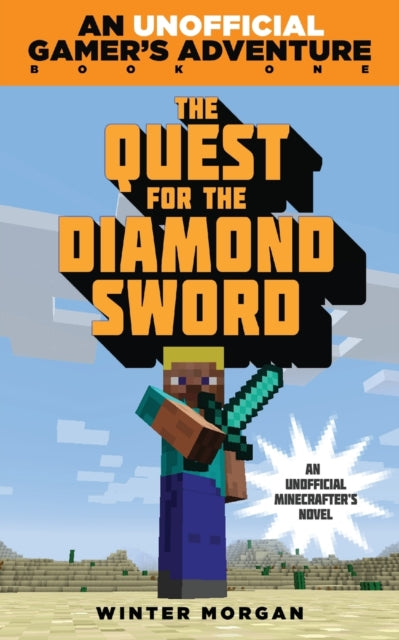 The Quest for the Diamond Sword: An Unofficial Gamer's Adventure, Book One