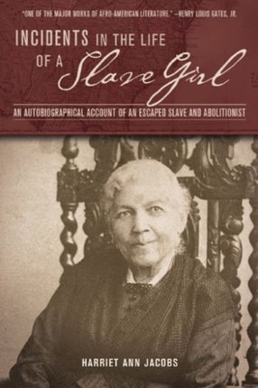 Incidents in the Life of a Slave Girl: An Autobiographical Account of an Escaped Slave and Abolitionist