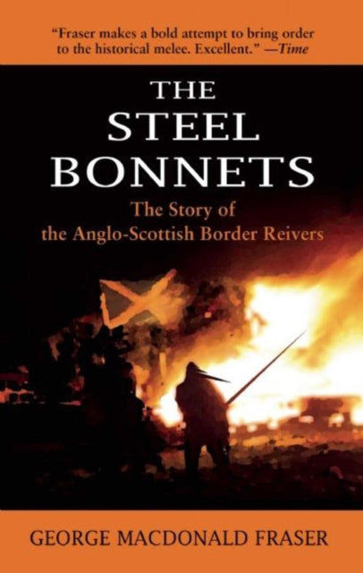 The Steel Bonnets: The Story of the Anglo-Scottish Border Reivers