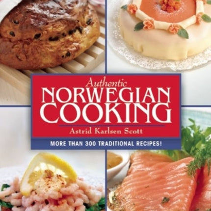 Authentic Norwegian Cooking: Traditional Scandinavian Cooking Made Easy