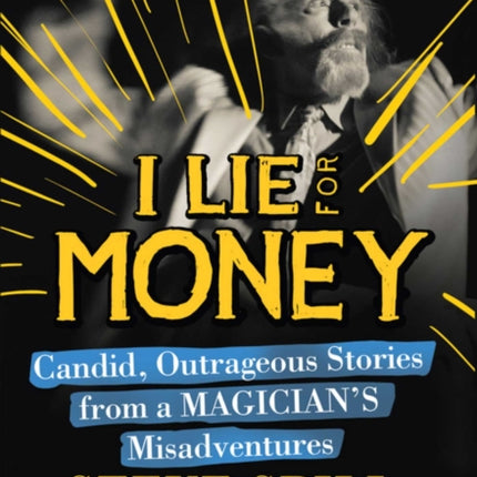 I Lie for Money: Candid, Outrageous Stories from