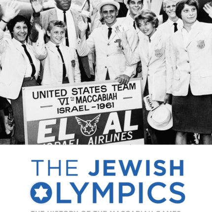 The Jewish Olympics: The History of the Maccabiah Games