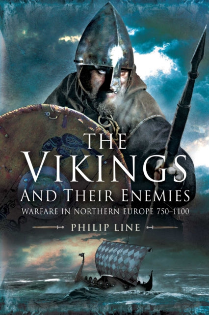 The Vikings and Their Enemies: Warfare in Northern Europe, 750-1100