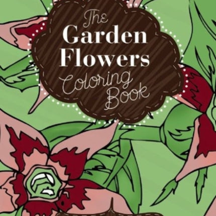 The Garden Flowers Coloring Book