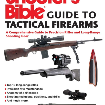 Shooter's Bible Guide to Tactical Firearms: A Comprehensive Guide to Precision Rifles and Long-Range Shooting Gear