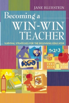 Becoming a Win-Win Teacher: Survival Strategies for the Beginning Educator