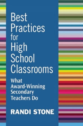 Best Practices for High School Classrooms: What Award-Winning Secondary Teachers Do