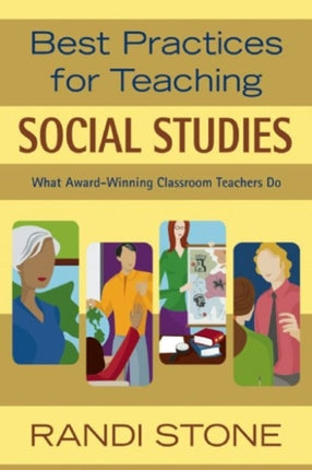 Best Practices for Teaching Social Studies: What Award-Winning Classroom Teachers Do