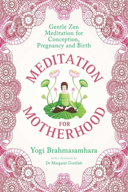 Meditation for Motherhood: Zen Meditation for Conception, Pregnancy, and Birth