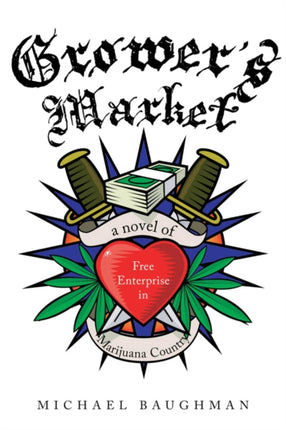 Grower's Market: A Novel of Free Enterprise in Marijuana Country