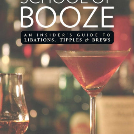 School of Booze: An Insider's Guide to Libations,
