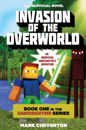 Invasion of the Overworld: Book One in the Gameknight999 Series: An Unofficial Minecrafter's Adventure