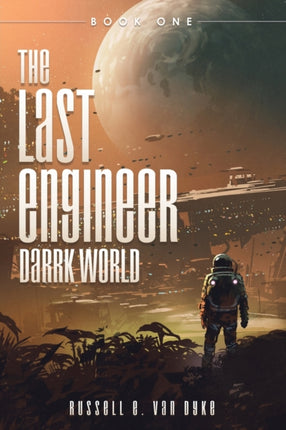 The Last Engineer: Darrk World: Book One