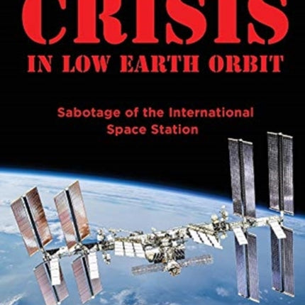 Crisis at Low Earth Orbit: Sabotage of the International Space Station