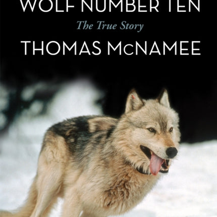 The Killing of Wolf Number Ten: The True Story