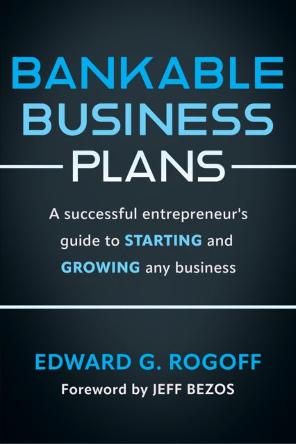 Bankable Business Plans A Successful Entrepreneurs Guide to Starting and Growing Any Business