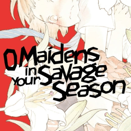 O Maidens In Your Savage Season 1