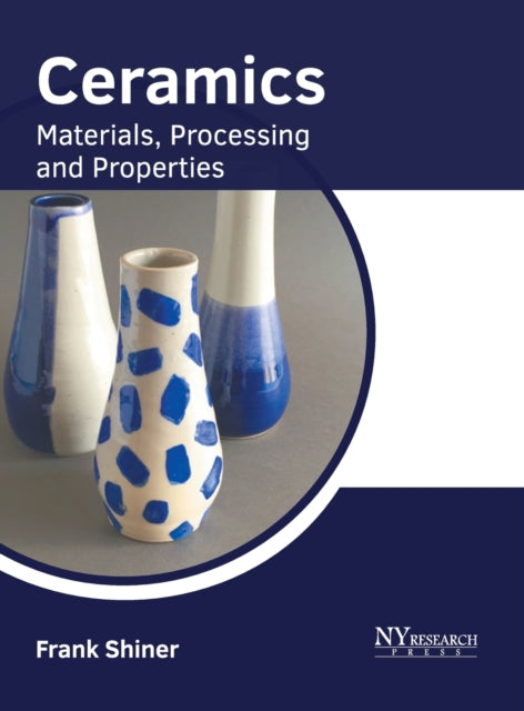 Ceramics: Materials, Processing and Properties