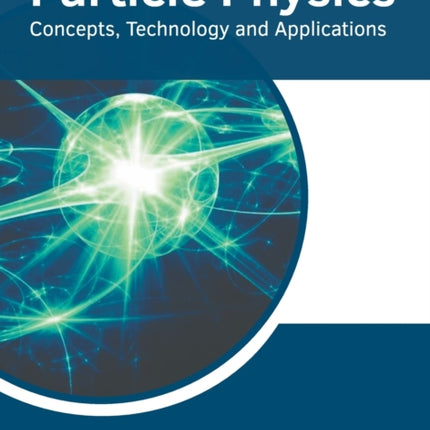 Particle Physics: Concepts, Technology and