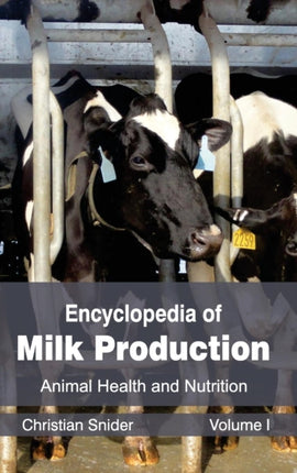 Encyclopedia of Milk Production: Volume I (Animal
