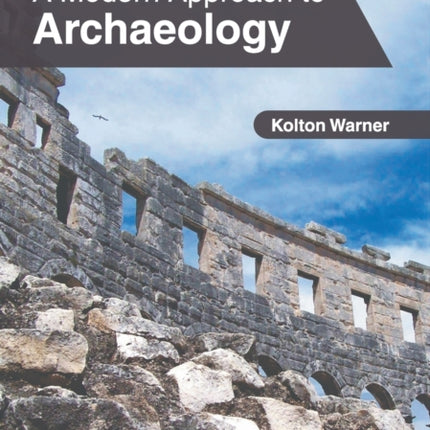 A Modern Approach to Archaeology