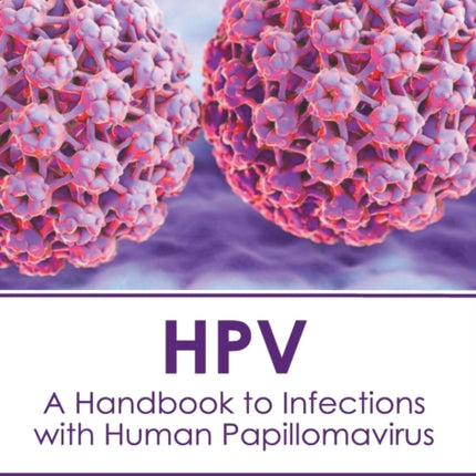 Hpv: A Handbook to Infections with Human Papillomavirus