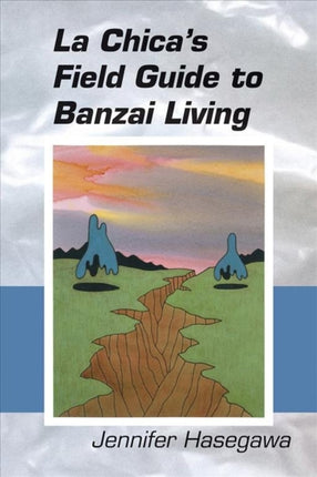 La Chica`s Field Guide to Banzai Living