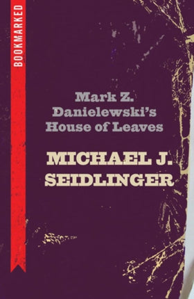 Mark Z. Danielewskis House of Leaves Bookmarked