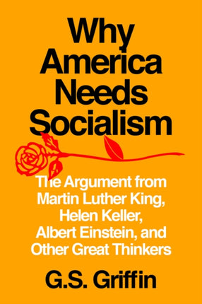 Why America Needs Socialism: The Argument from Martin Luther King, Helen Keller, Albert Einstein, and Other Great Thinkers