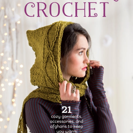 Cold Weather Crochet: 21 Cozy Garments, Accessories, and Afghans to Keep You Warm