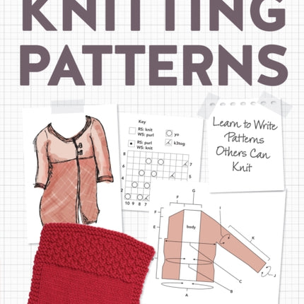 Writing Knitting Patterns: Learn to Write Patterns Others Can Knit