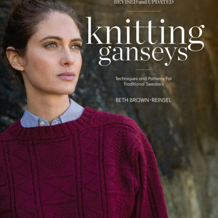 Knitting Ganseys, Revised and Updated: Techniques and Patterns for Traditional Sweaters