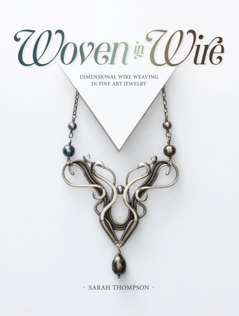 Woven in Wire: Dimensional Wire Weaving in Fine Art Jewelry