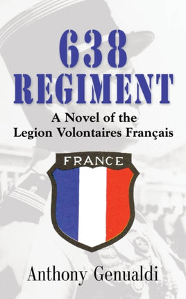 638 Regiment: A Novel of the Legion Volontaires