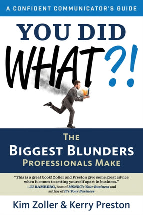 You Did What?!: The Biggest Blunders Professionals Make