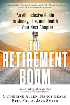 The Retirement Boom: An All Inclusive Guide to Money, Life, and Health in Your Next Chapter