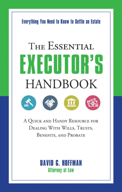 The Essential Executor's Handbook: A Quick and Handy Resource for Dealing with Wills, Trusts, Benefits, and Probate