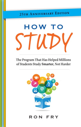 How to Study: The Program That Has Helped Millions of Students Study Smarter, Not Harder.